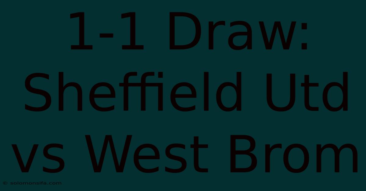 1-1 Draw: Sheffield Utd Vs West Brom