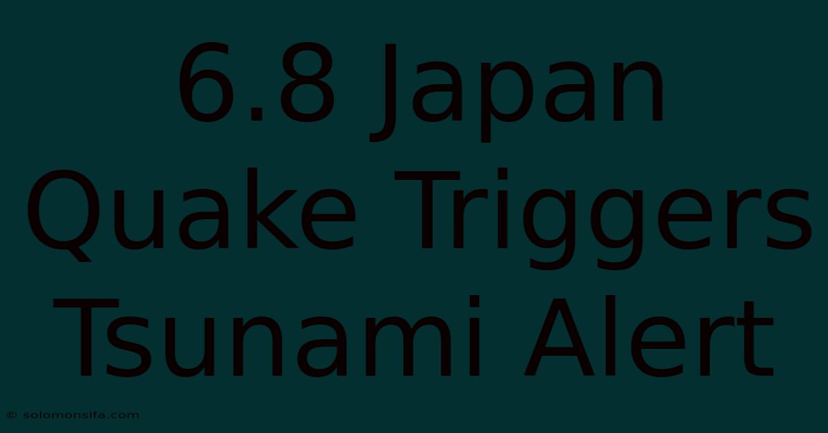 6.8 Japan Quake Triggers Tsunami Alert