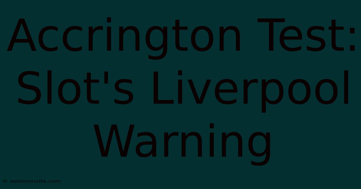 Accrington Test: Slot's Liverpool Warning