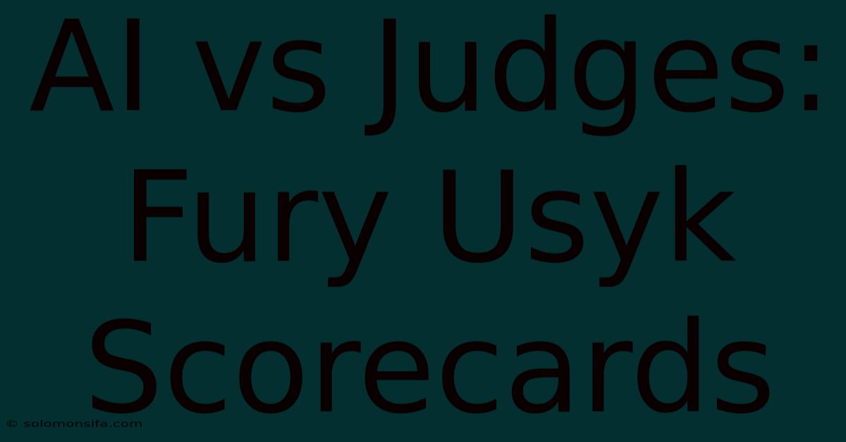 AI Vs Judges: Fury Usyk Scorecards