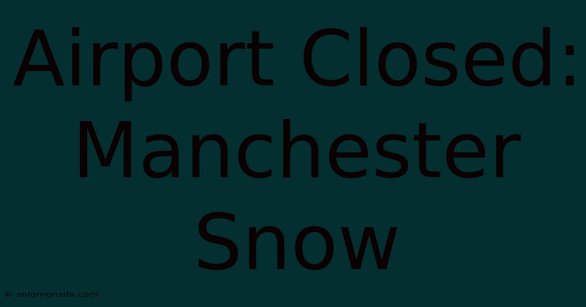 Airport Closed: Manchester Snow