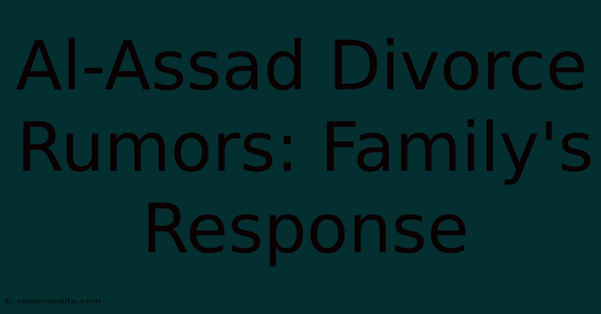 Al-Assad Divorce Rumors: Family's Response