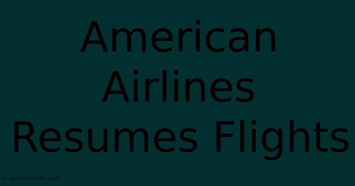 American Airlines Resumes Flights