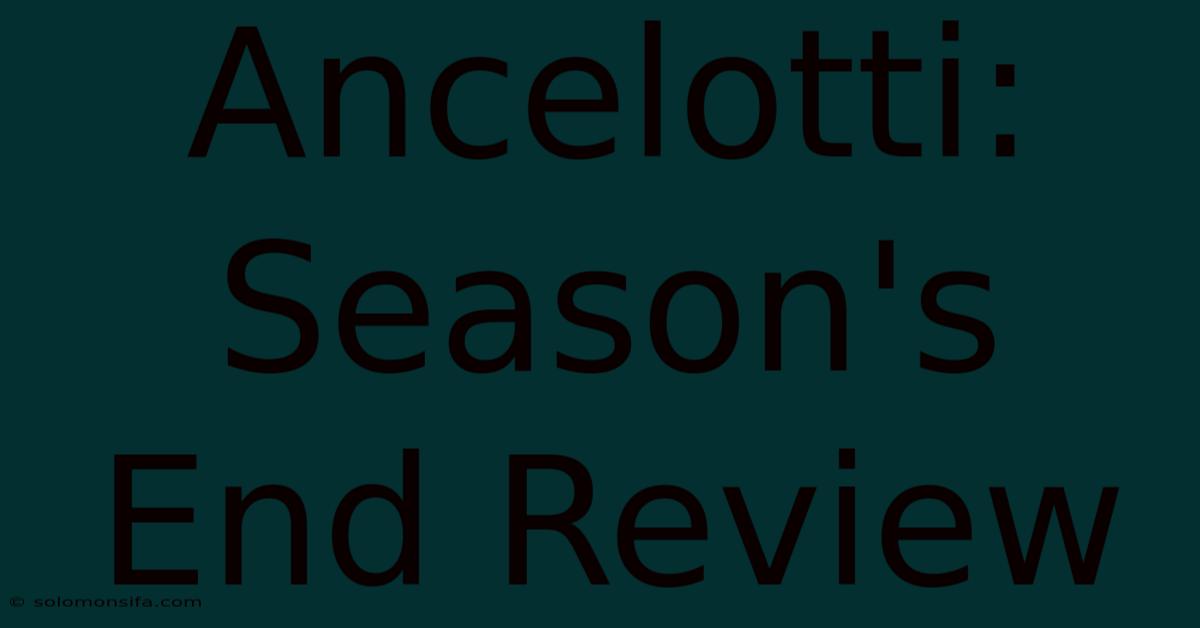 Ancelotti: Season's End Review