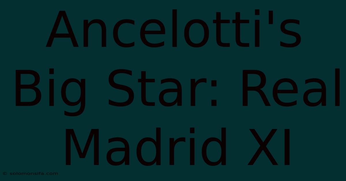 Ancelotti's Big Star: Real Madrid XI