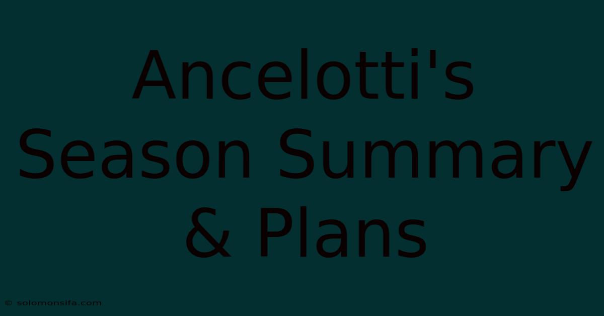 Ancelotti's Season Summary & Plans