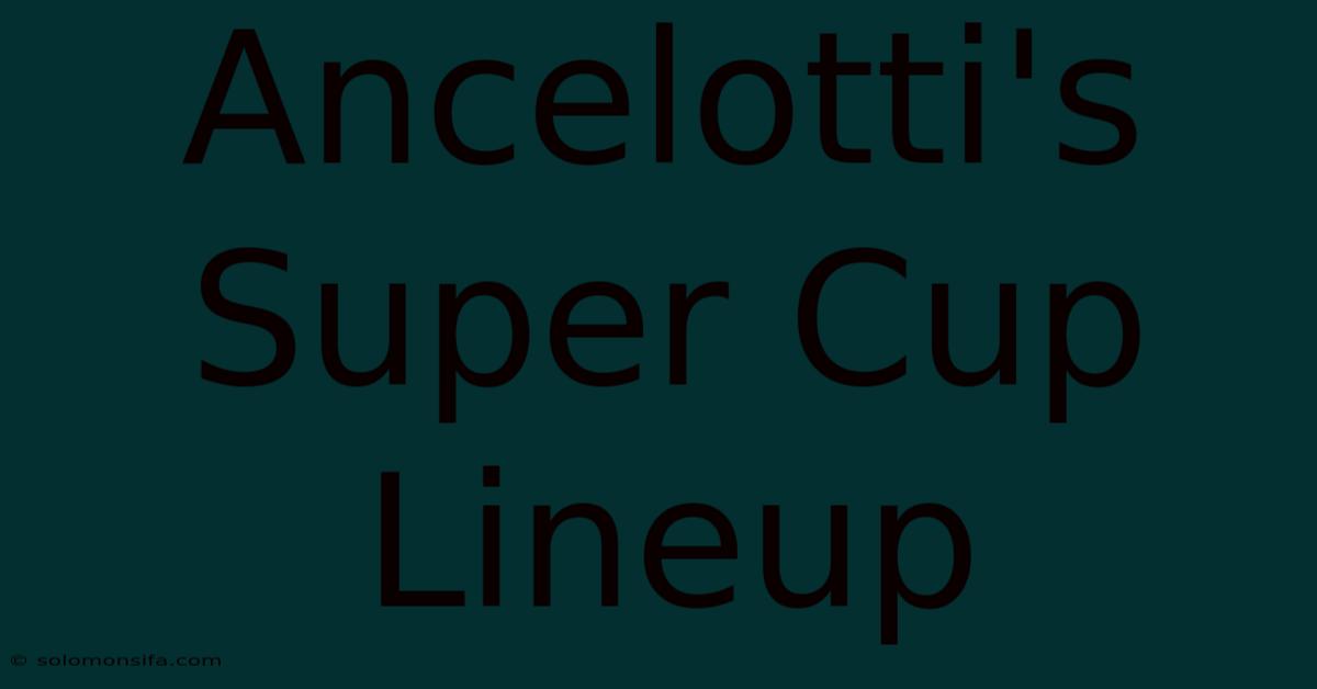 Ancelotti's Super Cup Lineup