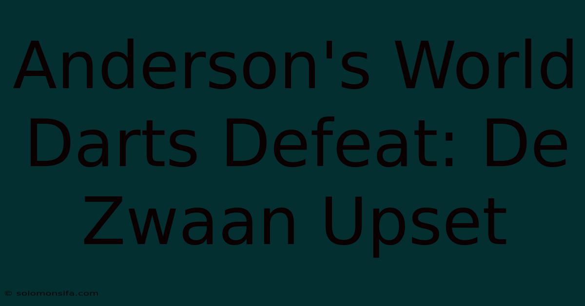 Anderson's World Darts Defeat: De Zwaan Upset