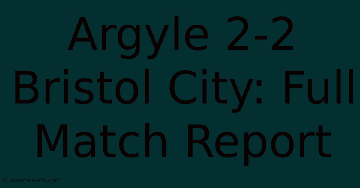 Argyle 2-2 Bristol City: Full Match Report