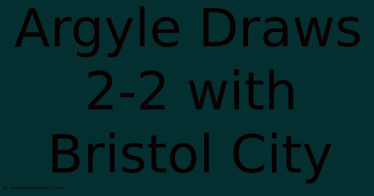 Argyle Draws 2-2 With Bristol City