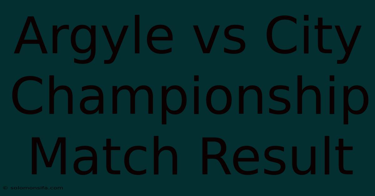 Argyle Vs City Championship Match Result