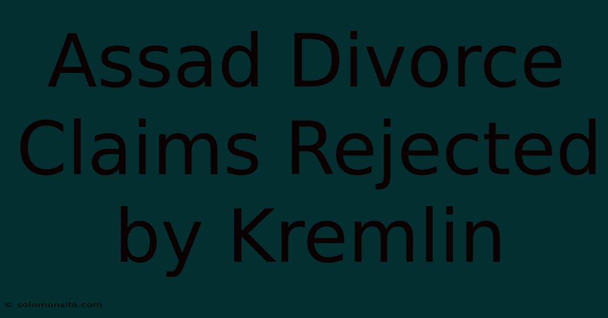 Assad Divorce Claims Rejected By Kremlin