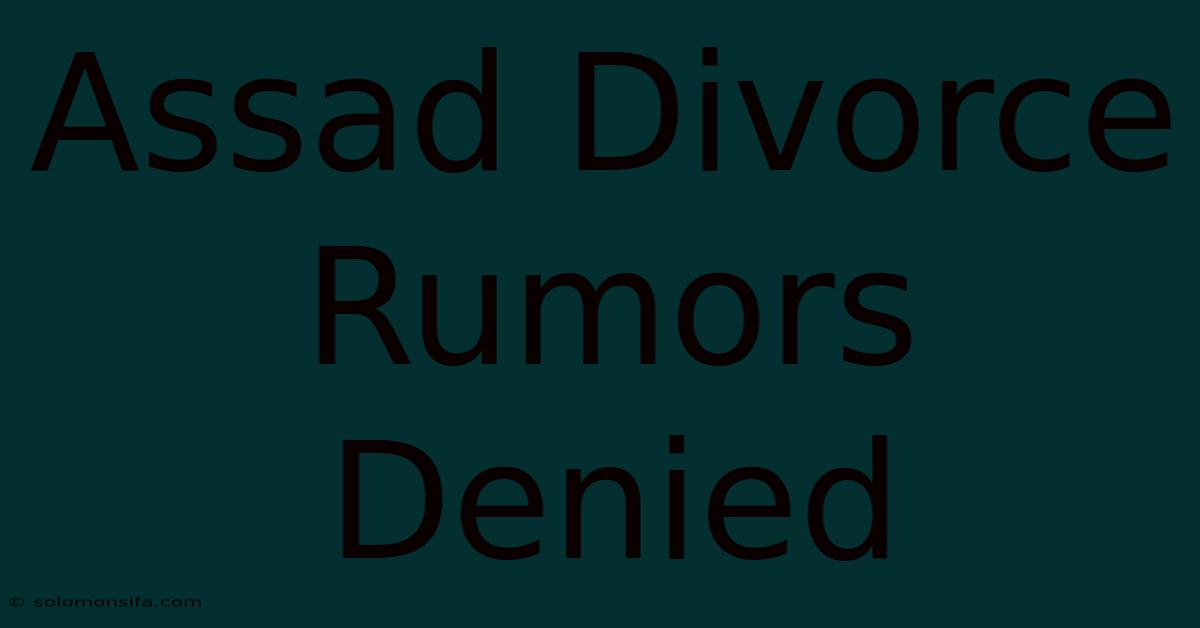 Assad Divorce Rumors Denied