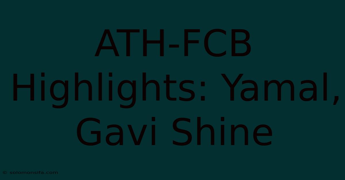 ATH-FCB Highlights: Yamal, Gavi Shine