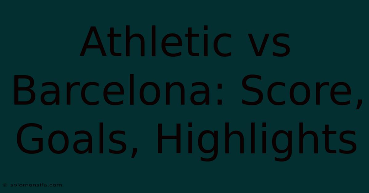 Athletic Vs Barcelona: Score, Goals, Highlights