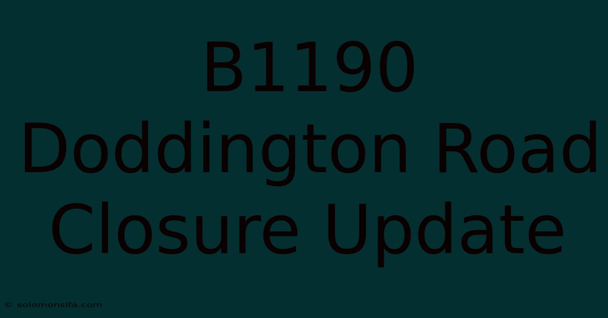 B1190 Doddington Road Closure Update