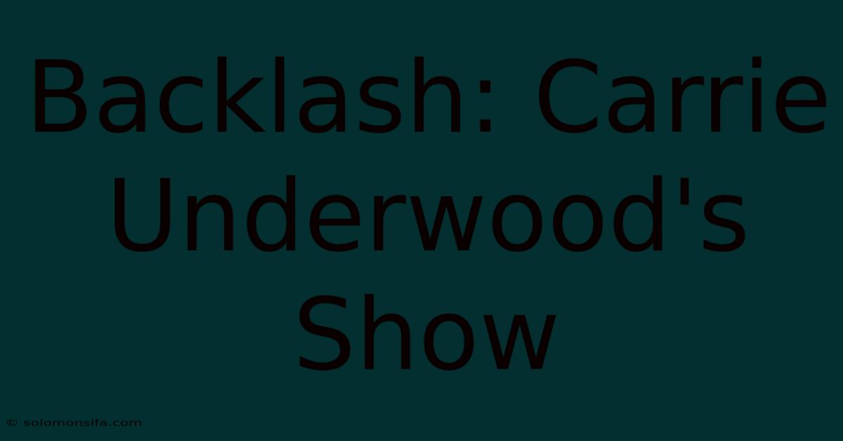 Backlash: Carrie Underwood's Show