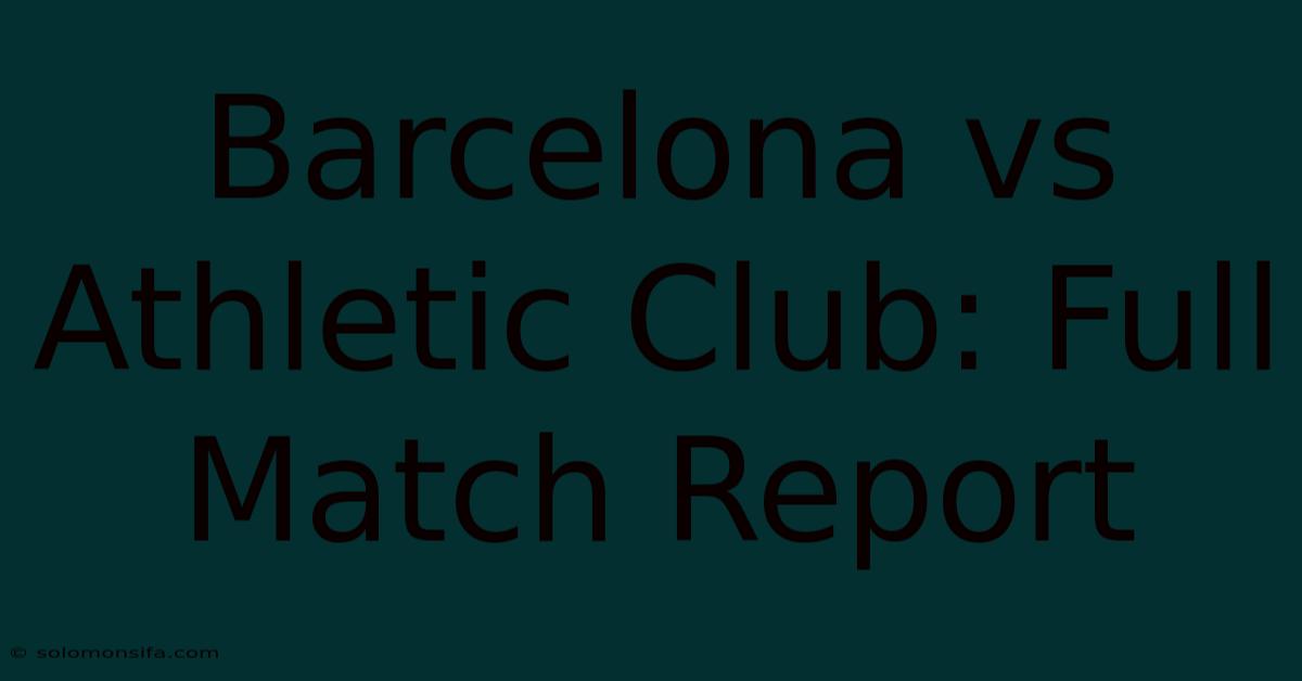 Barcelona Vs Athletic Club: Full Match Report