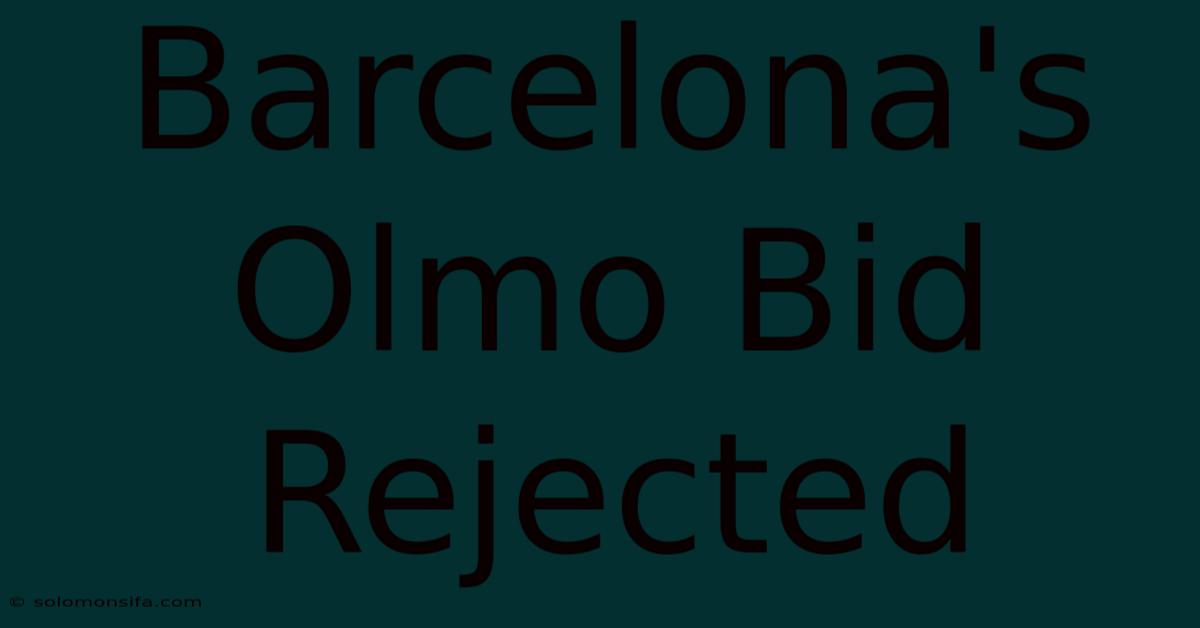 Barcelona's Olmo Bid Rejected