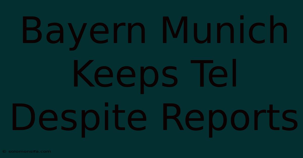 Bayern Munich Keeps Tel Despite Reports