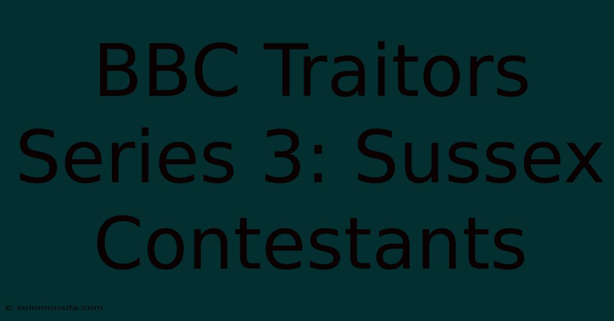 BBC Traitors Series 3: Sussex Contestants