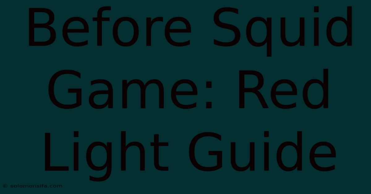 Before Squid Game: Red Light Guide