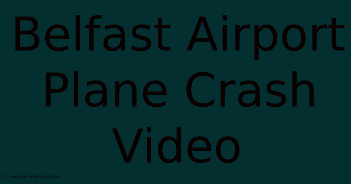 Belfast Airport Plane Crash Video