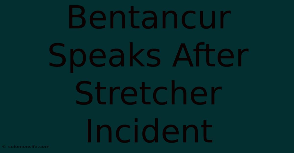 Bentancur Speaks After Stretcher Incident