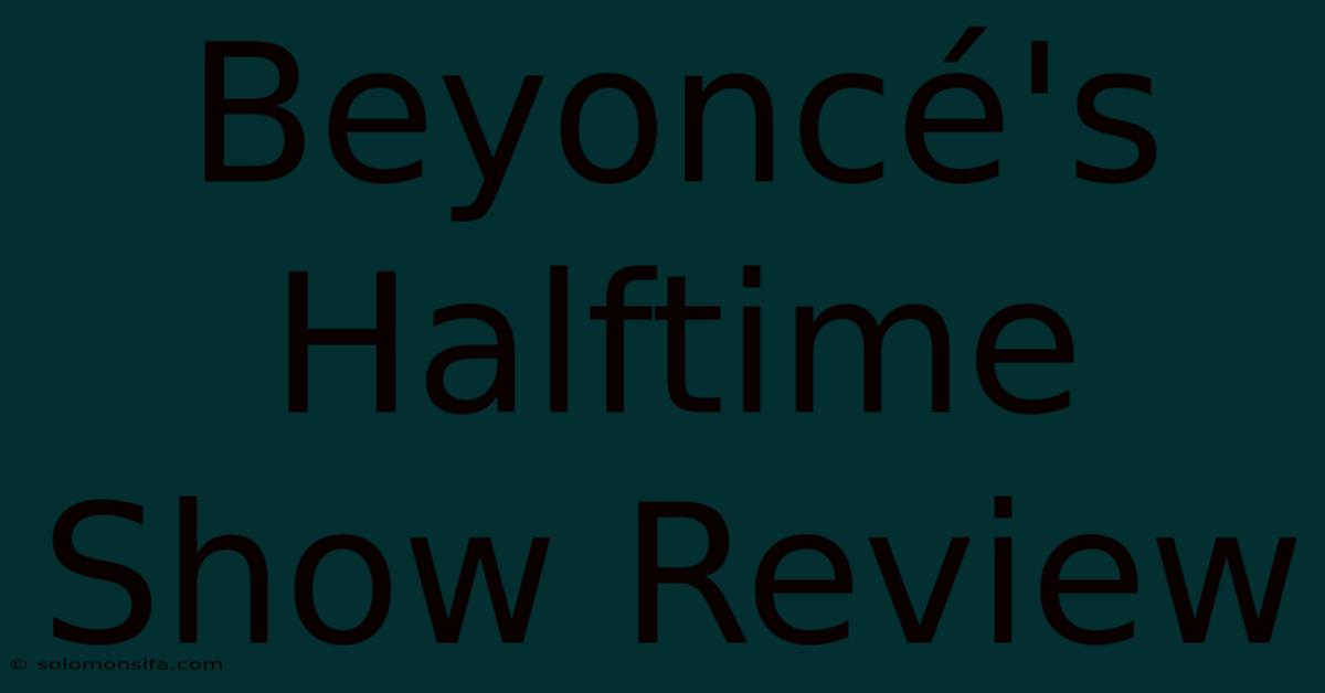 Beyoncé's Halftime Show Review