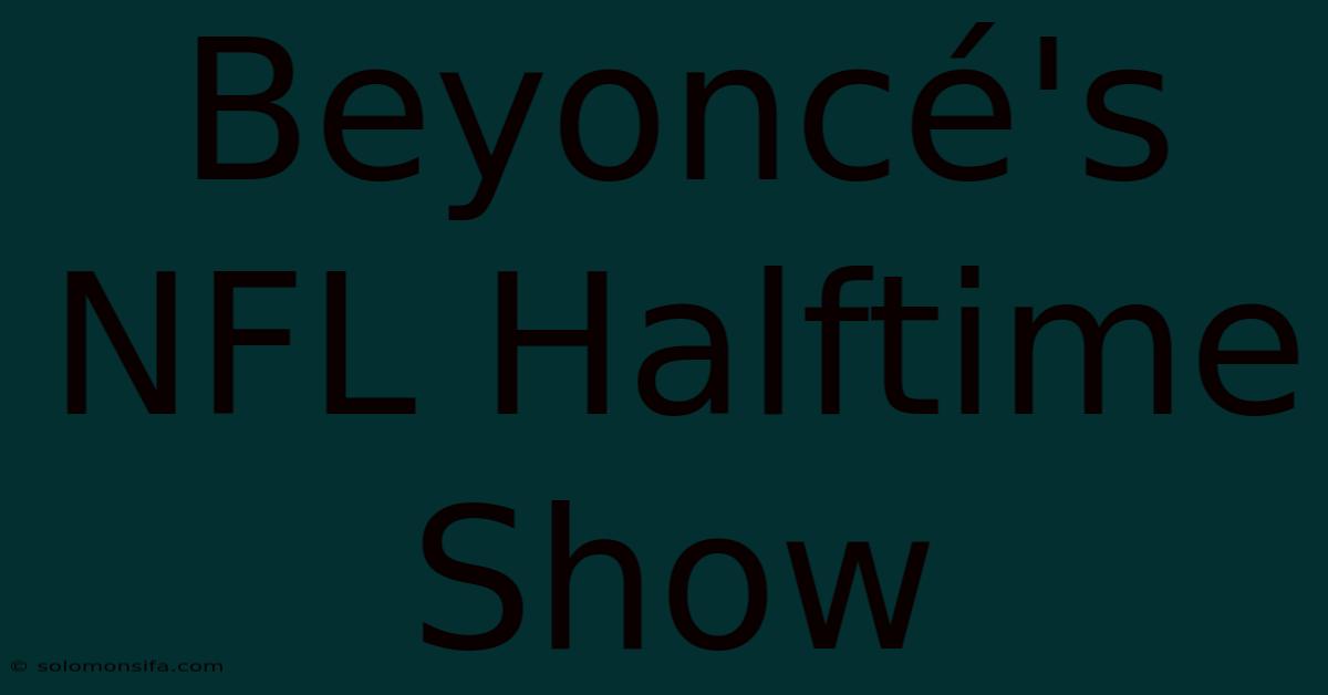 Beyoncé's NFL Halftime Show