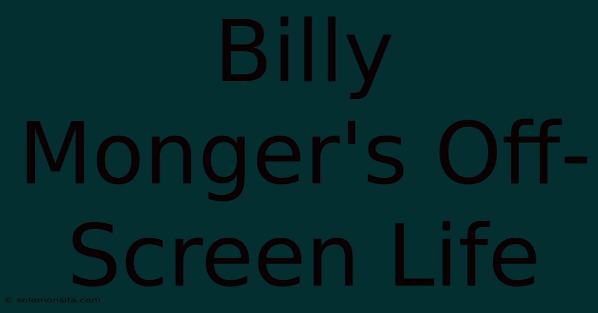 Billy Monger's Off-Screen Life