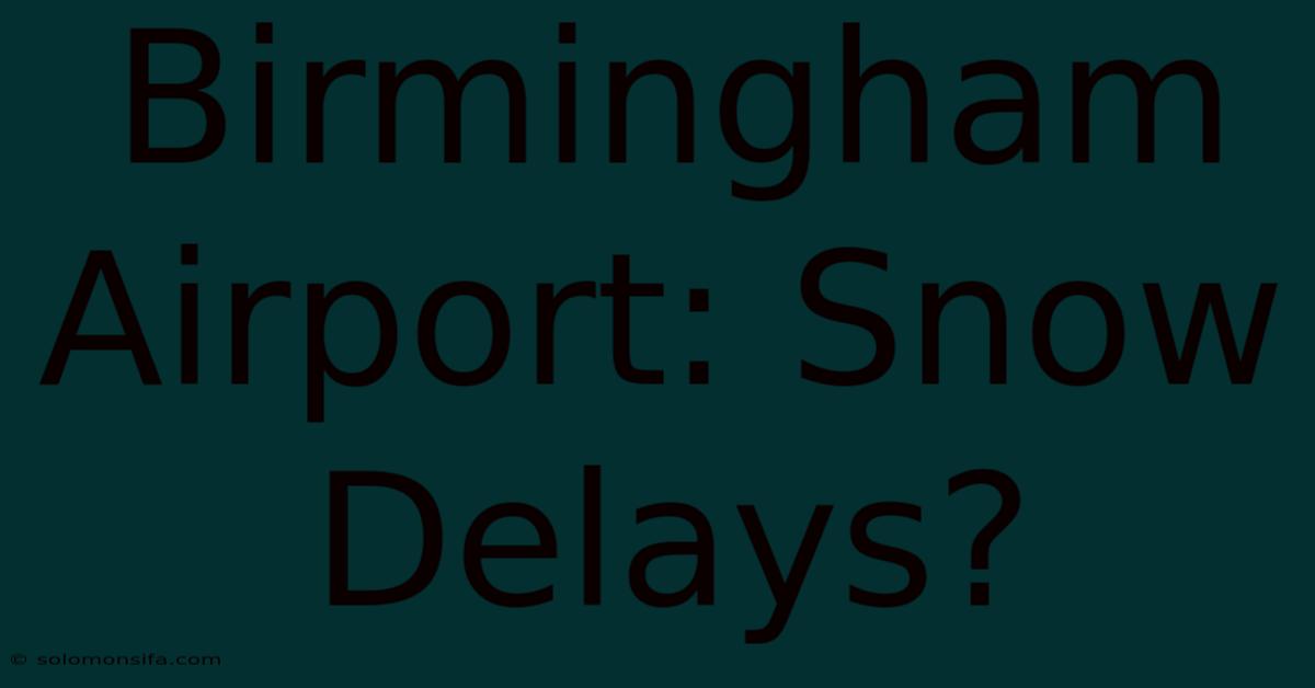 Birmingham Airport: Snow Delays?