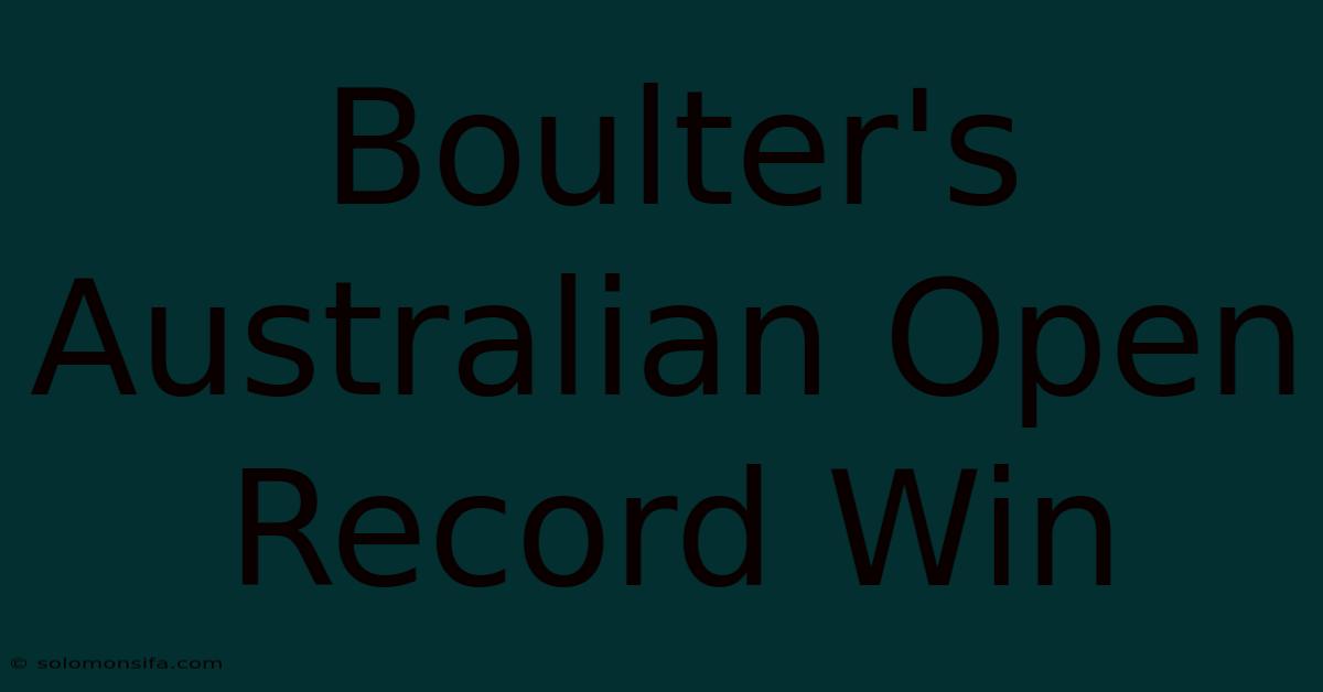 Boulter's Australian Open Record Win