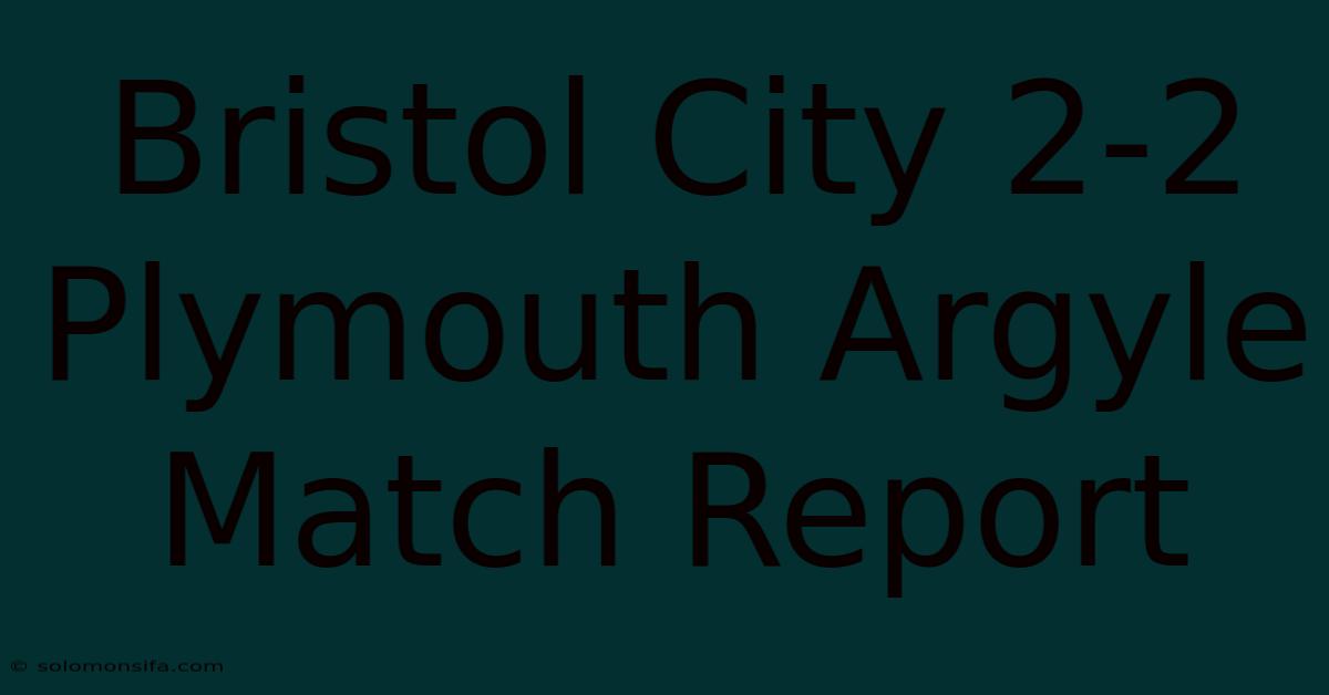 Bristol City 2-2 Plymouth Argyle Match Report