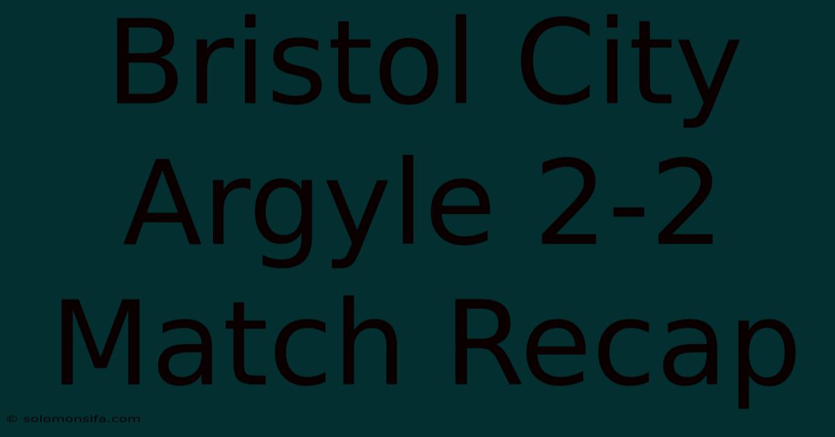 Bristol City Argyle 2-2 Match Recap