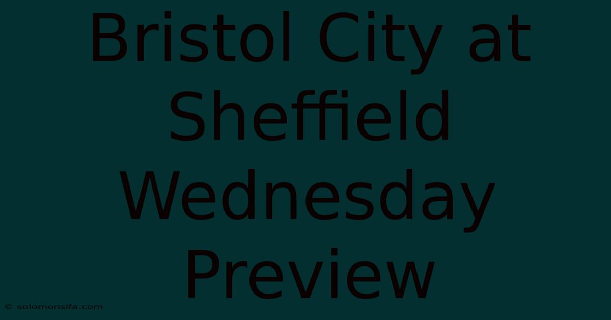 Bristol City At Sheffield Wednesday Preview