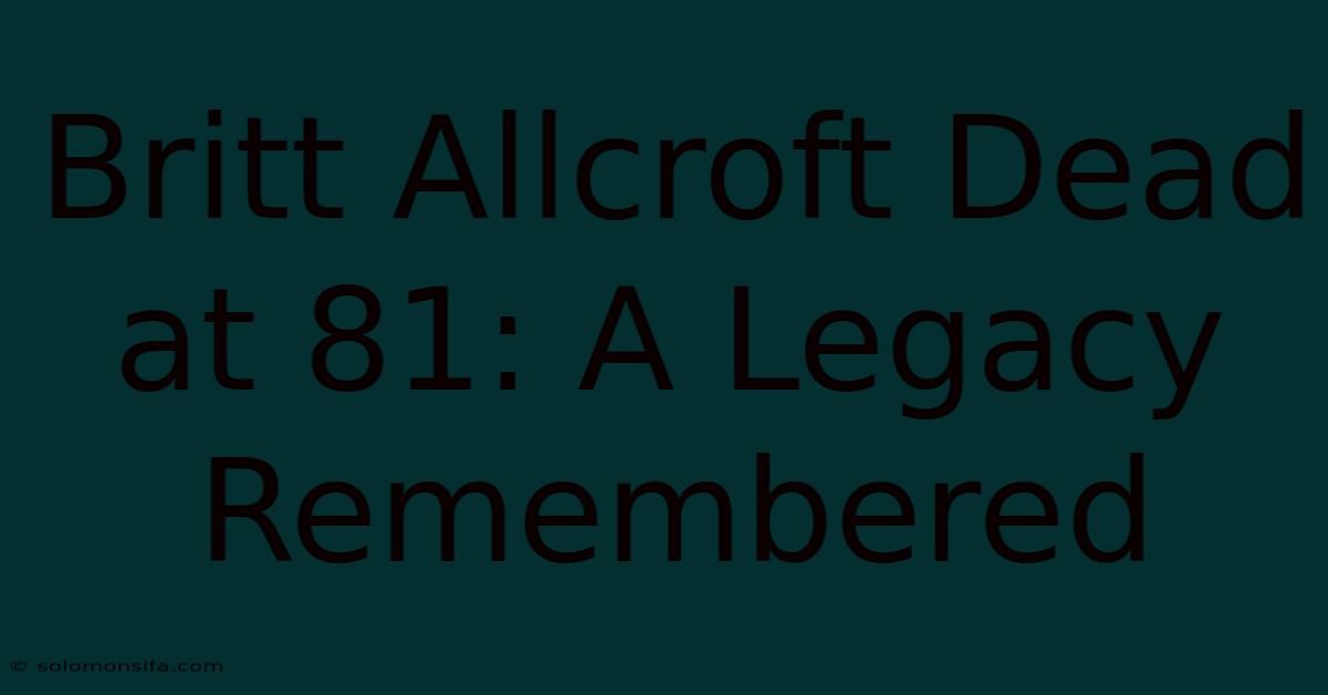 Britt Allcroft Dead At 81: A Legacy Remembered