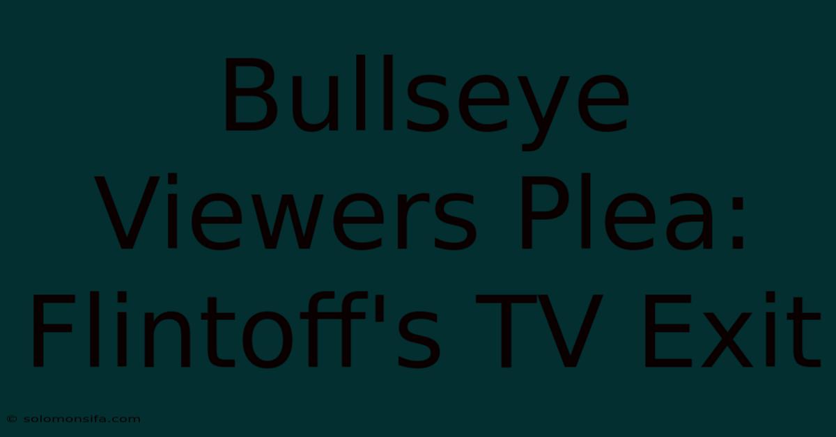 Bullseye Viewers Plea: Flintoff's TV Exit