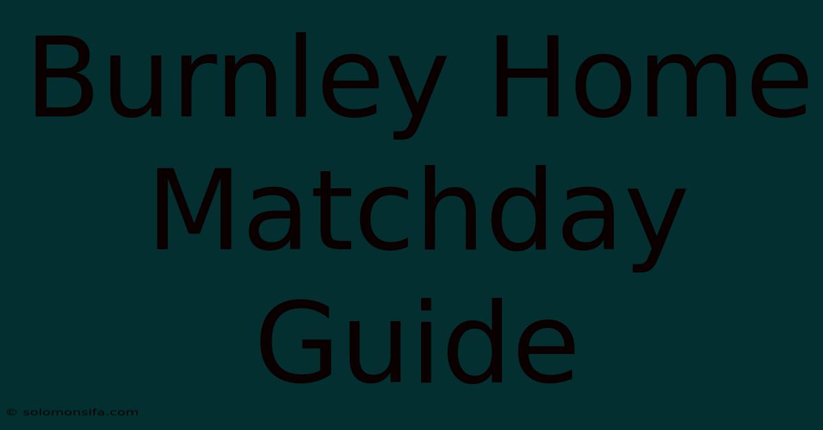 Burnley Home Matchday Guide