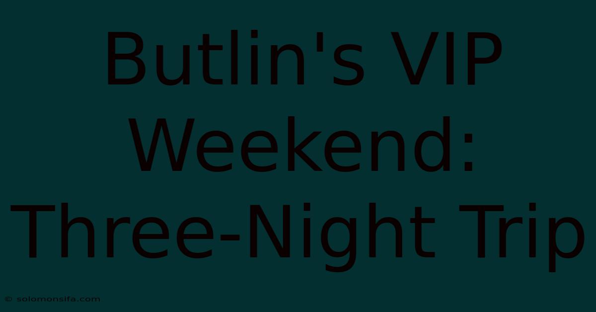 Butlin's VIP Weekend: Three-Night Trip