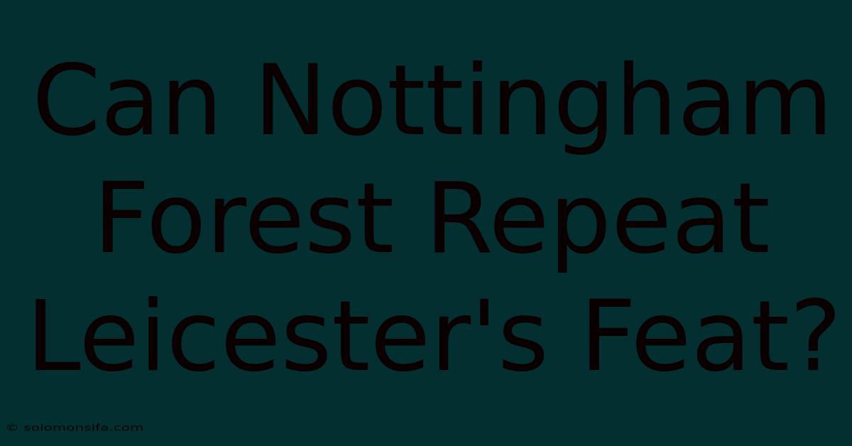 Can Nottingham Forest Repeat Leicester's Feat?