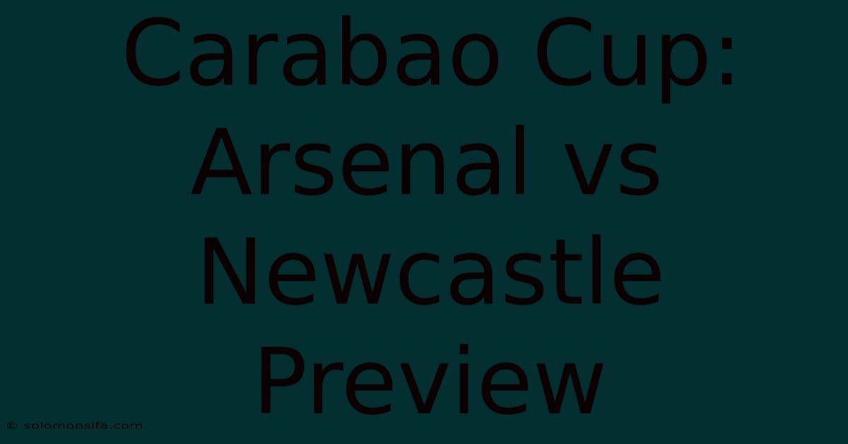 Carabao Cup: Arsenal Vs Newcastle Preview