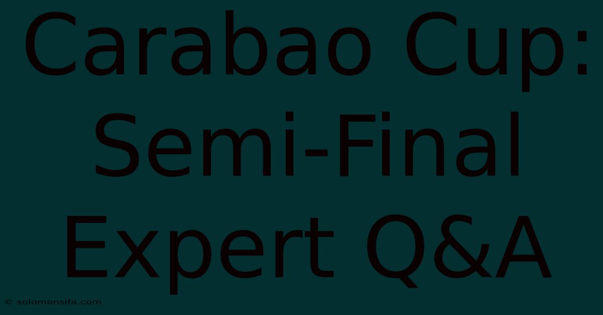 Carabao Cup: Semi-Final Expert Q&A