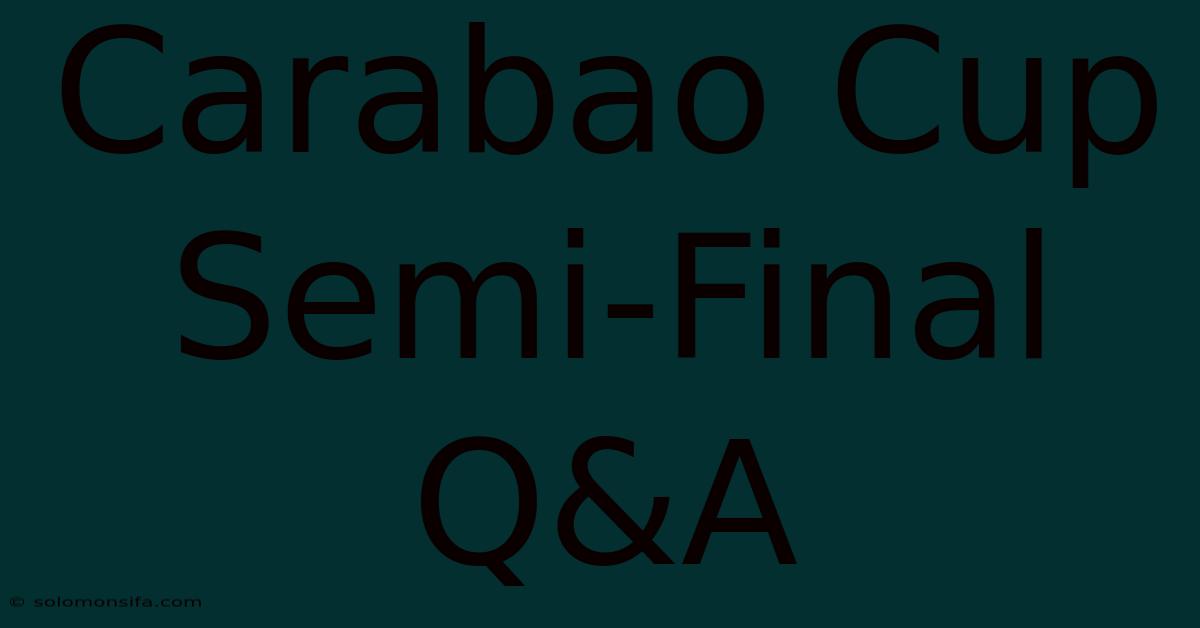 Carabao Cup Semi-Final Q&A