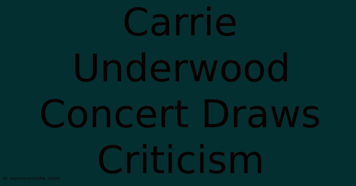 Carrie Underwood Concert Draws Criticism