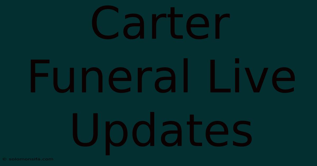 Carter Funeral Live Updates