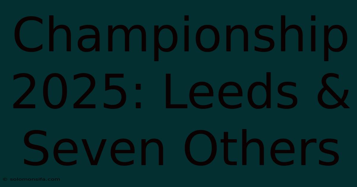 Championship 2025: Leeds & Seven Others