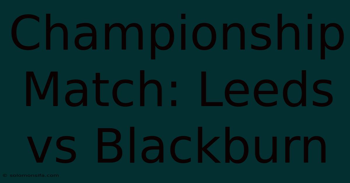 Championship Match: Leeds Vs Blackburn