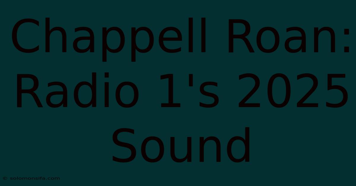 Chappell Roan: Radio 1's 2025 Sound