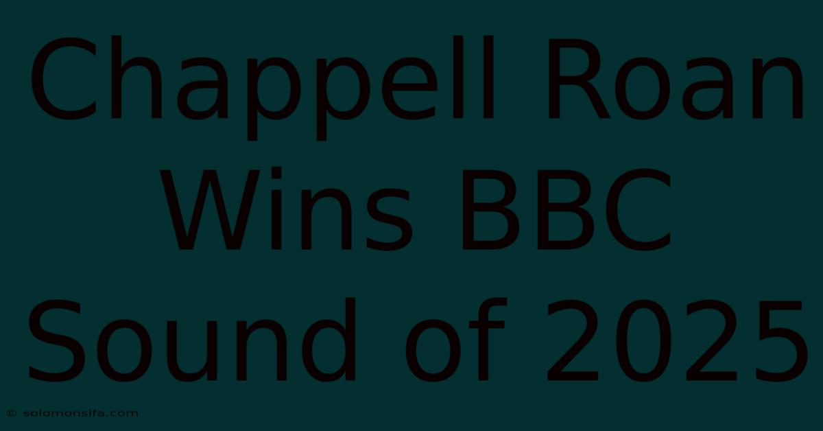 Chappell Roan Wins BBC Sound Of 2025